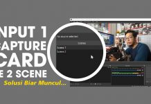 Cara Input 1 Capture Card Pada 2 Scene Berbeda – Mengatasi Capture Card Blank Tidak Muncul Pada OBS