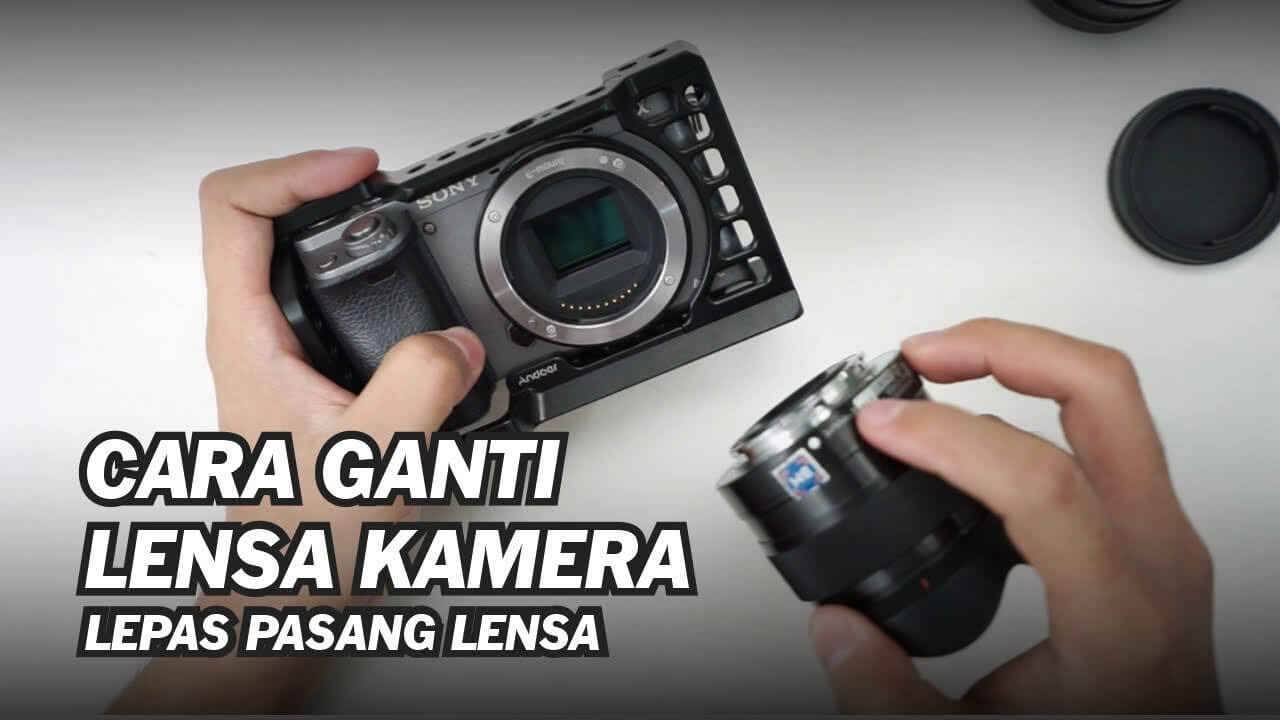 Tutorial Pemula Cara Buka Lensa Kamera Sony A6000 Mirrorless Kelas