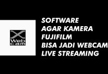 Kamera Fujifilm Jadi Webcam? Gunakan Software FUJIFILM X Webcam Ini List Kamera Yang Support Kamera Mirrorless Fujifilm Bisa Live Stream Webcam