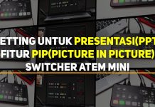 Cara Setting Blackmagic Atem Mini Untuk Tampilan Presentasi PPT Materi – Picture in Picture Cara Menampilkan Materi Powerpoint di Blackmagic Atem Mini