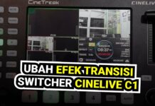 Cara Ubah Transisi Efek Switcher CineTreak Cinelive C1 Cara Ganti Efek Transisi Switcher CineTrak C1 Batam Kamera